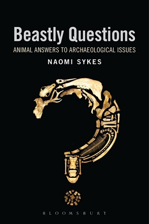 Beastly Questions: Animal Answers to Archaeological Issues, Naomi Sykes